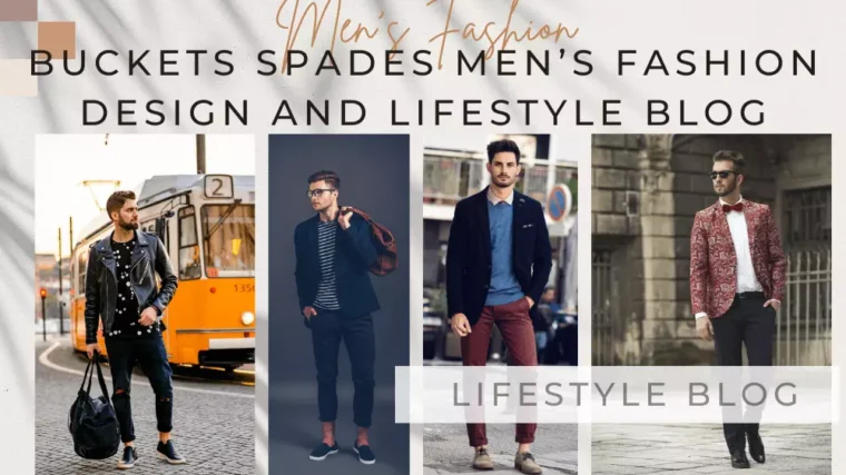 Buckets Spades Men's Fashion Design and Lifestyle Blog for 2023