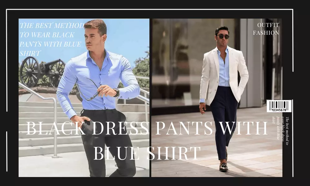 The best method to wear black dress pants with blue shirt